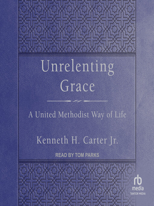 Title details for Unrelenting Grace by Kenneth H. Carter, Jr. - Available